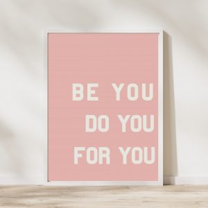 ‘Be You Do You For You’ Wall Print