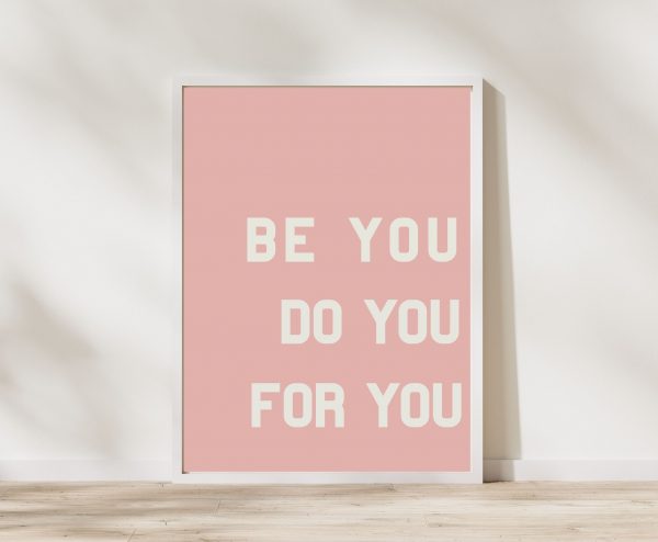 ‘Be You Do You For You’ Wall Print
