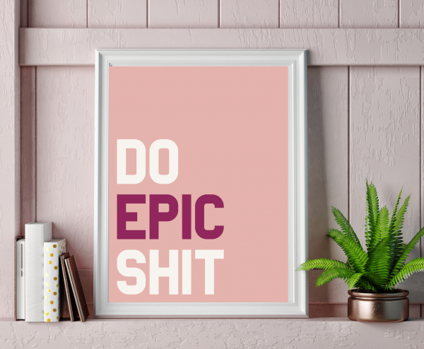 ‘Do Epic S#!T’ Wall Print