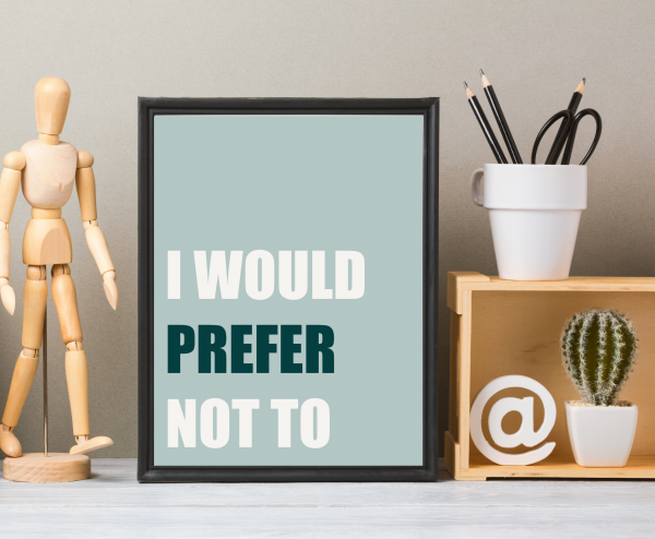 'I would prefer not to' Wall Print - Image 2