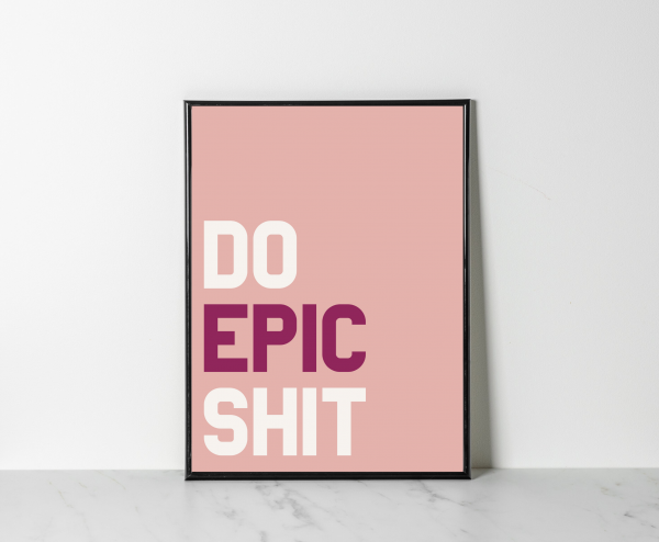 ‘Do Epic S#!T’ Wall Print - Image 2
