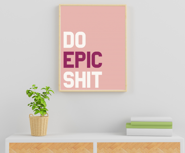 ‘Do Epic S#!T’ Wall Print - Image 3