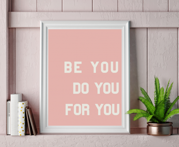 ‘Be You Do You For You’ Wall Print - Image 3