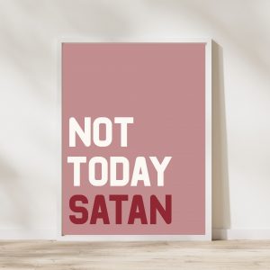 'Not Today Satan' Wall Print