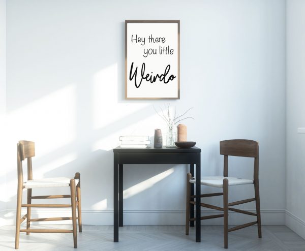 'Hey There You Little Weirdo' Wall Print - Image 2