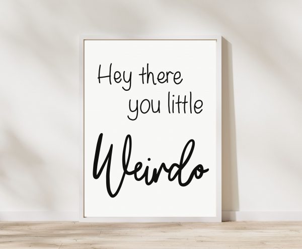 'Hey There You Little Weirdo' Wall Print - Image 3