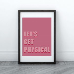 Bright pink back ground with lighter pink bold writing with the quote "lets get physical"