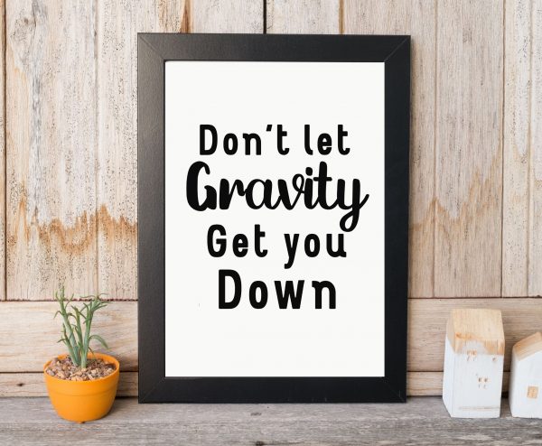 'Don’t let gravity get you down' Wall Print - Image 3
