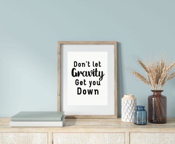 'Don’t let gravity get you down' Wall Print - Image 4