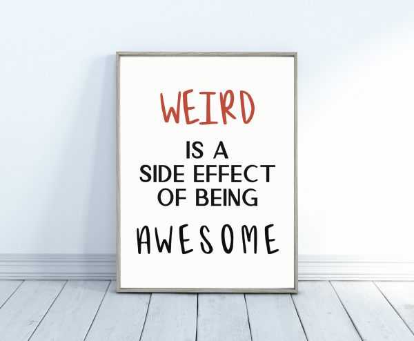 'Weird is a side effect of being awesome' Wall Print