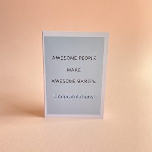 'Awesome people make awesome babies' Greetings Card