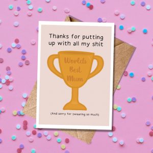 'Thanks for putting up with my shit' Mother's Day Card