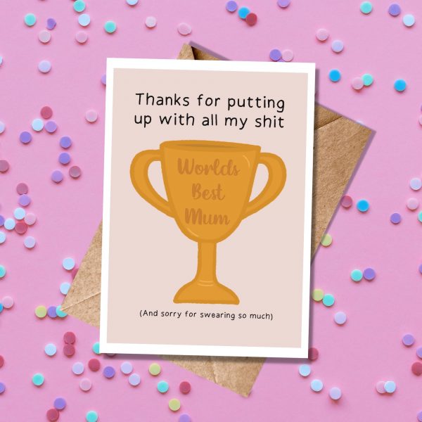 'Thanks for putting up with my shit' Mother's Day Card